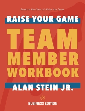 Raise Your Game Book Club: Team Member Workbook (Business) by Alan Stein