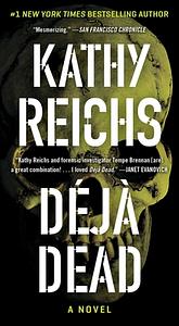 Déjà Dead by Kathy Reichs