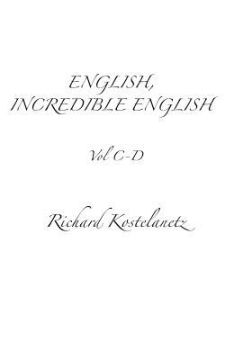 English, Incredible English Vol C-D by Richard Kostelanetz, Andrew Charles Morinelli