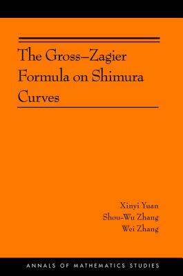 The Gross-Zagier Formula on Shimura Curves: (ams-184) by Xinyi Yuan, Wei Zhang, Shou-Wu Zhang