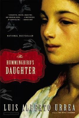 The Hummingbird's Daughter by Luis Alberto Urrea