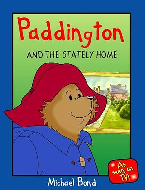 Paddington and the Stately Home by Michael Bond