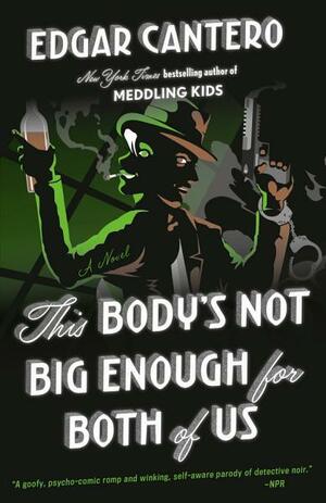 This Body's Not Big Enough for Both of Us: A Novel by Edgar Cantero