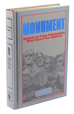 Monument: Words of Four Presidents Who Sculpted America by Thomas Jefferson, George Washington