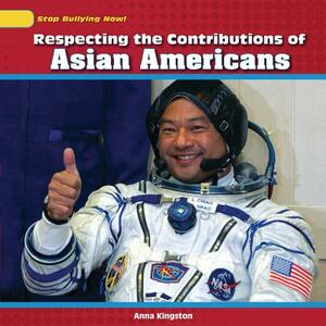 Respecting the Contributions of Asian Americans by Anna Kingston