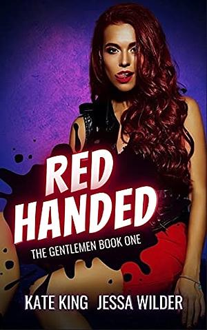 Red Handed by Kate King, Jessa Wilder