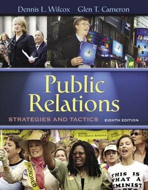 Public Relations: Strategies and Tactics with Mycommunicationlab and Pearson Etext by Glen T. Cameron, Dennis L. Wilcox