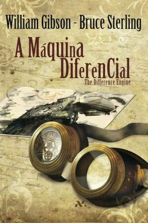 A máquina diferencial by Bruce Sterling, William Gibson