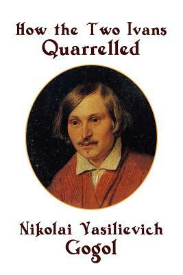 How the Two Ivans Quarrelled by Nikolai Gogol