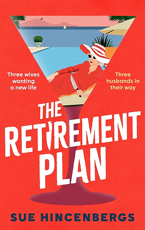 The Retirement Plan: The Most Brilliant and Darkly Humorous Crime Debut of the Year by Sue Hincenbergs