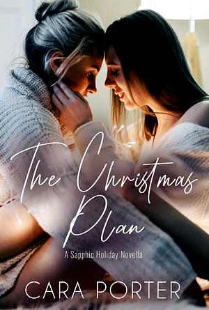 The Holiday Plan: A Sapphic Holiday Novella by Cara Porter