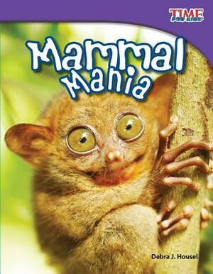 Mammal Mania (Library Bound) by Debra J. Housel