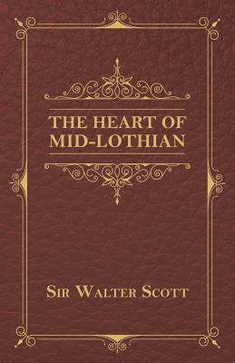 The Heart of Mid-Lothian by Walter Scott