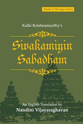 Sivakamiyin Sabadham: Volume 2: The Siege of Kanchi by Kalki