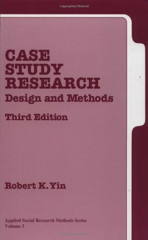 Case Study Research: Design and Methods by Robert K. Yin