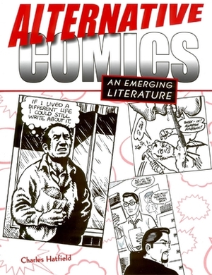 Alternative Comics: An Emerging Literature by Charles Hatfield