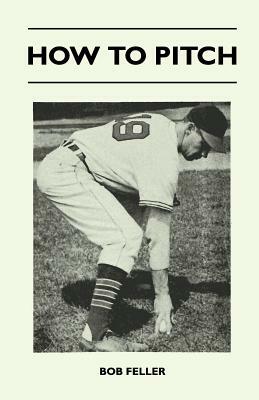 How to Pitch by Bob Feller