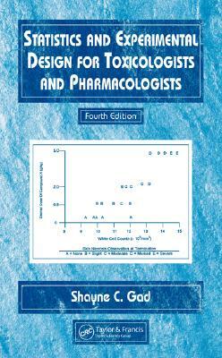 Statistics and Experimental Design for Toxicologists and Pharmacologists by Shayne C. Gad