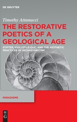 The Restorative Poetics of a Geological Age by Timothy Attanucci