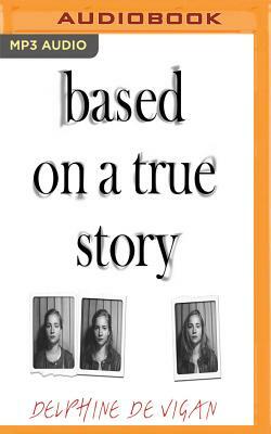 Based on a True Story by Delphine de Vigan