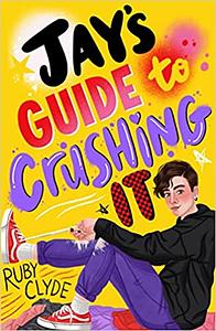 Jay's Guide to Crushing It by Ruby Clyde