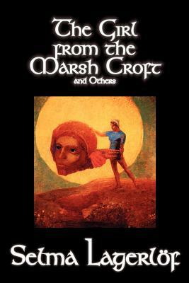 The Girl from the Marsh Croft and Others by Selma Lagerlof, Fiction, Short Stories by Selma Lagerlöf