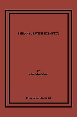 Philo's Jewish Identity by Alan Mendelson