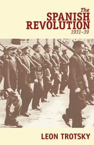 The Spanish Revolution (1931-39) by Leon Trotsky, George Breitman, Naomi Allen