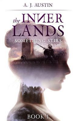 The Inner Lands: Something Stirs by A.J. Austin