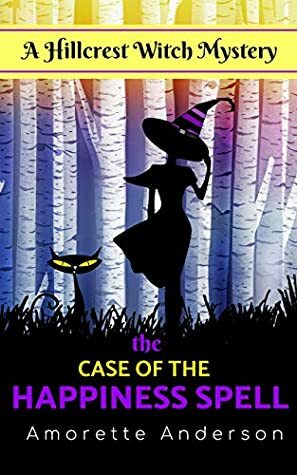 The Case of the Happiness Spell by Amorette Anderson