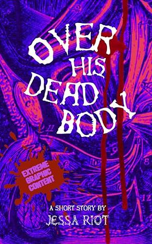 Over His Dead Body by Jessa Riot