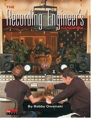 The Recording Engineer's Handbook by Bobby Owsinski
