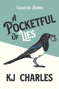 A Pocketful of Lies: Collected Stories by KJ Charles