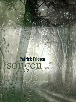 Songen: New Poems by Patrick Friesen