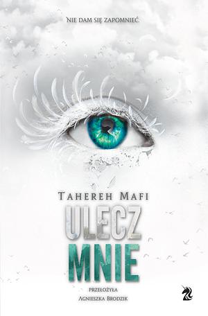 Ulecz mnie by Tahereh Mafi