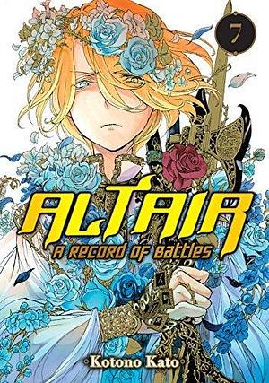 Altair: A Record of Battles, Vol. 7 by Kotono Kato, Kotono Kato