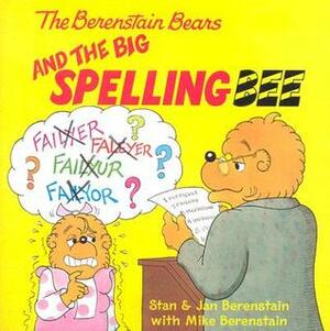 The Berenstain Bears and the Big Spelling Bee by Stan Berenstain, Jan Berenstain, Mike Berenstain