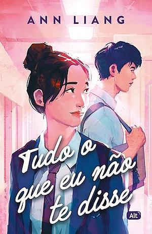 Tudo o que eu não te disse by Ann Liang