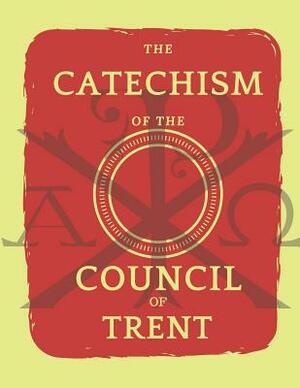Catechism of the Council of Trent by Catholic Church