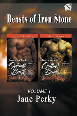 Beasts of Iron Stone, Volume 1 [outcast Beast: Outlaw Beast] (Siren Publishing Classic Manlove) by Jane Perky