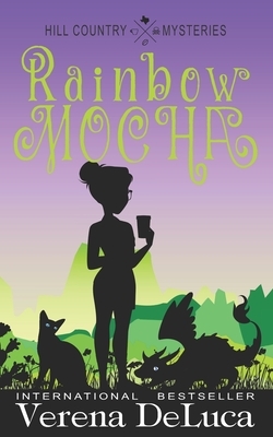 Rainbow Mocha: A Dragon Cozy Mystery by Verena DeLuca