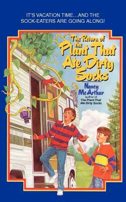 The Return of the Plant That Ate Dirty Socks by Nancy McArthur