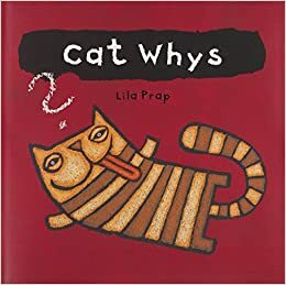 Cat Whys by Lila Prap