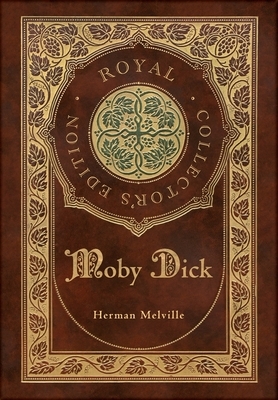 Moby Dick (Royal Collector's Edition) (Case Laminate Hardcover with Jacket) by Herman Melville