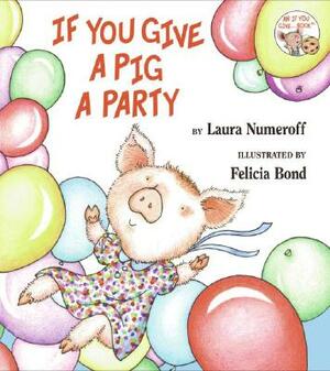 If You Give a Pig a Party by Laura Joffe Numeroff
