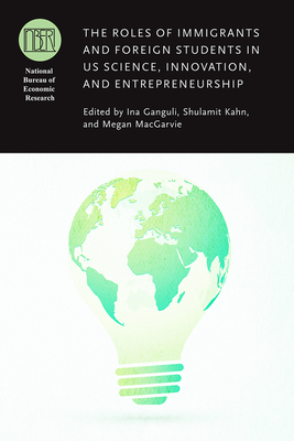 The Roles of Immigrants and Foreign Students in Us Science, Innovation, and Entrepreneurship by 