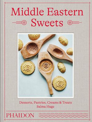 Middle Eastern Sweets: Desserts, Pastries, CreamsTreats by Salma Hage