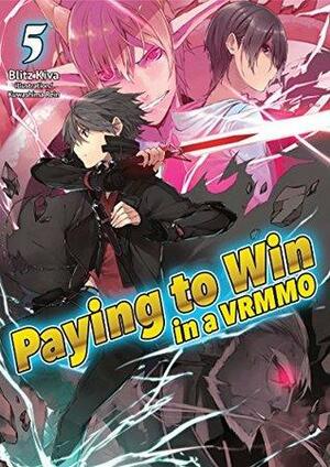 Paying to Win in a VRMMO: Volume 5 by Blitz Kiva