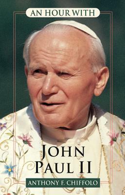 An Hour with John Paul II by Anthony Chiffolo