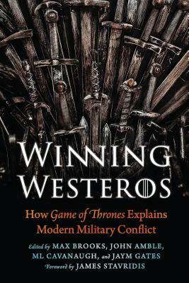 Winning Westeros: How Game of Thrones Explains Modern Military Conflict by 